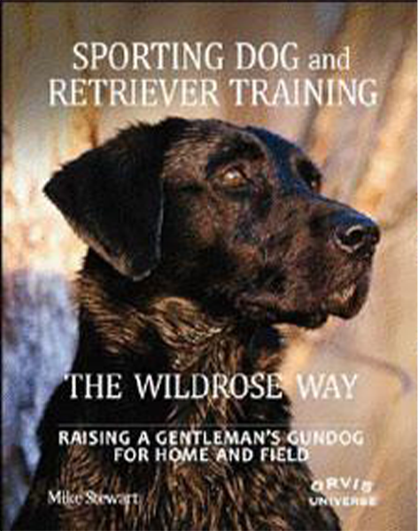 The Wildrose Way, Sporting Dog and Retriever Training - Book