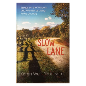 Slow Lane: Essays on the Wisdom and Wonder of Living in the Country